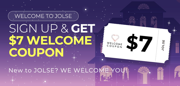 WELCOME TO JOLSE! SIGN UP & GET $7 WELCOME COUPON